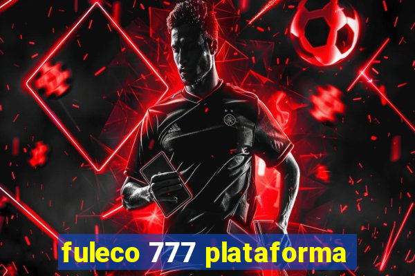 fuleco 777 plataforma